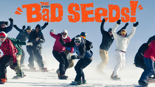 The Bad Seeds! FREE snowboard video by Nitro Snowboards | スノー